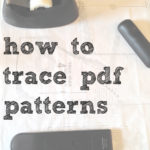 How To Trace PDF Patterns - That's Sew Amy